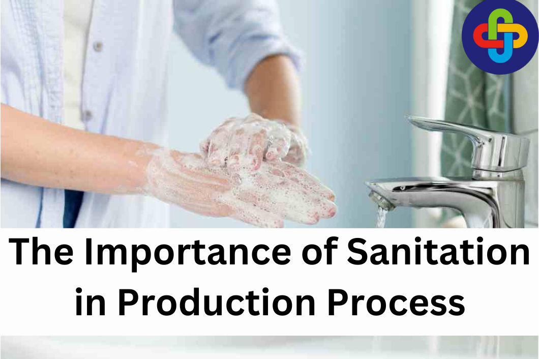  This is Why Sanitation is Crucial in the Production Process